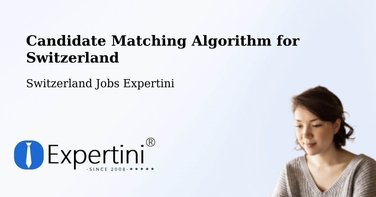 Candidate Matching Algorithm Overview – Stansstad - Switzerland Jobs Expertini